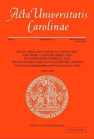 Pre vysoké školy BULBO-THALAMO-CORTICAL STRUCTURES AND THEIR ACTIVITIES SIMULATED BY “FORMATOR-COMPLEX” AND “MULTILAYERED ITERATIVE ALGORITHM” MODELS - Josef Faber