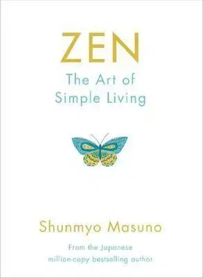 Duchovný rozvoj Zen: The Art of Simple Living - Masuno Shunmyo