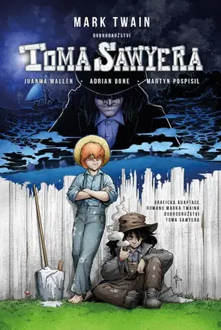 Komiksy Dobrodružství Toma Sawyera - Mark Twain,Kolektív autorov,Juanma Mallén