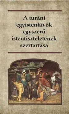 Náboženstvo - ostatné A turáni egyistenhívők egyszerű istentiszteletének szertartása