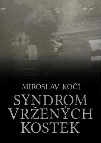 Detektívky, trilery, horory Syndrom vržených kostek - Kočí Miroslav