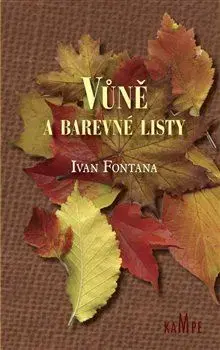 Citáty, výroky, aforizmy, príslovia, porekadlá Vůně a barevné listy - Ivan Fontana
