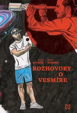 Astronómia, vesmír, fyzika Rozhovory o vesmíre - Samuel Kováčik,Norbert Werner,Ján Lastomírsky