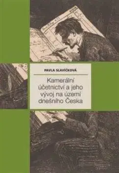 Slovenské a české dejiny Kamerální účetnictví a jeho vývoj na území dnešního Česka - Pavla Slavíčková