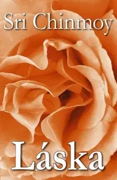 Ezoterika - ostatné Láska - Sri Chinmoy