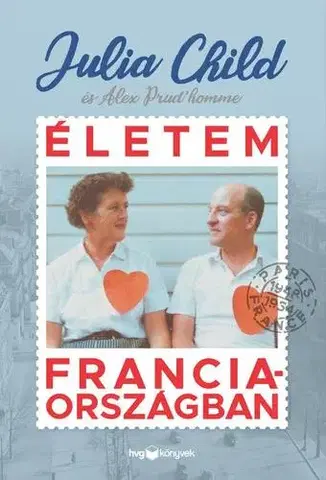 Prijímačky na vysoké školy Életem Franciaországban - Alex Prud’homme,Julia Child