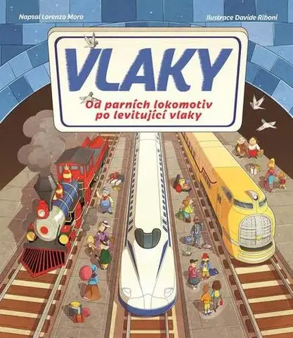 Encyklopédie pre deti a mládež - ostatné Vlaky - Lorenzo Moro