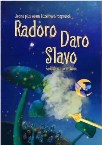 Rozprávky Radoro Daro Slavo - Radoslava Horváthová