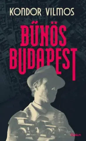 Detektívky, trilery, horory Bűnös Budapest - Vilmos Kondor