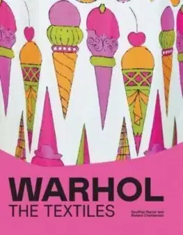 Dizajn, úžitkové umenie, móda Warhol - The Textiles - Geoffrey Rayner,Richard Chamberlain