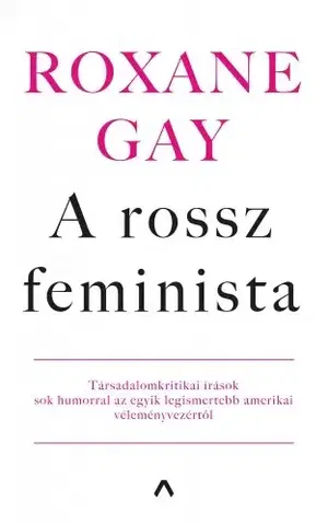 Fejtóny, rozhovory, reportáže A rossz feminista - Roxane Gay