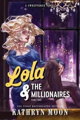 Romantická beletria Lola & the Millionaires: Part One - Sweetverse 2 - Kathryn Moon