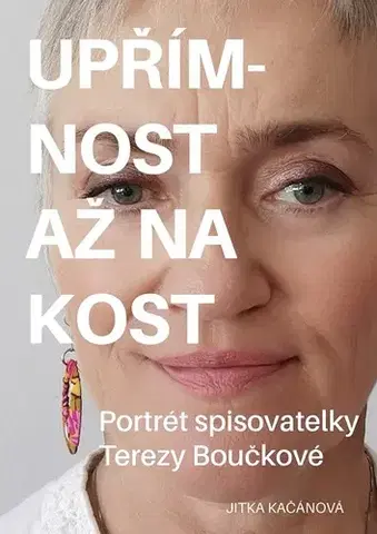 Biografie - ostatné Upřímnost až na kost - Jitka Kačánová