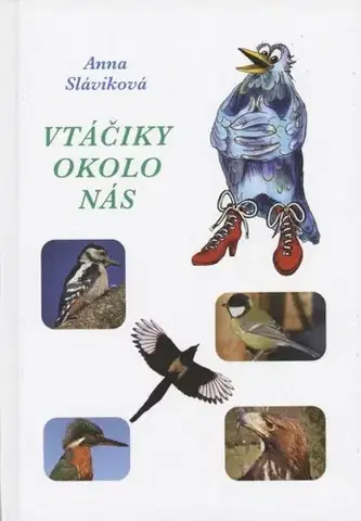 Pre deti a mládež - ostatné Vtáčiky okolo nás - Anna Sláviková