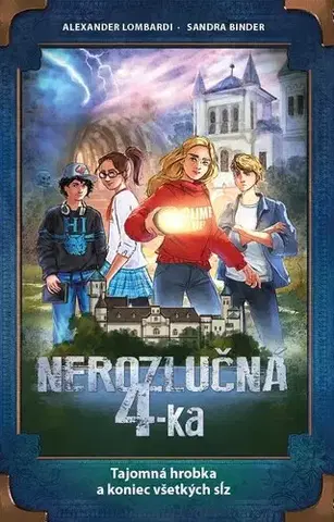Dobrodružstvo, napätie, western Nerozlučná 4-ka 1: Tajomná hrobka a koniec všetkých sĺz - Alexander Lombardi,Sandra Binder
