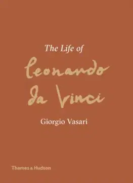 Maliarstvo, grafika The Life of Leonardo da Vinci - Giorgio Vasari