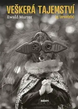 Poézia - antológie Veškerá tajemství (Ej teremtete) - Ewald Murrer