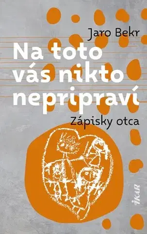 Humor a satira Na toto vás nikto nepripraví: Zápisky otca - Jaro Bekr