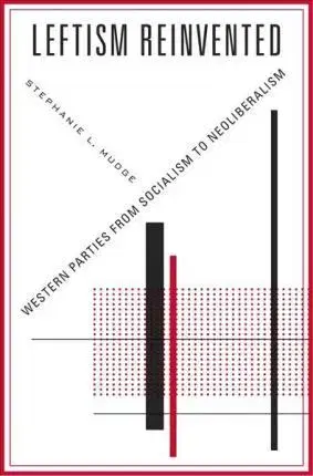 Politológia Leftism Reinvented - Stephanie L. Mudge
