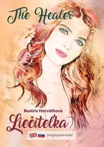 Slovenská beletria Liečiteľka - The healer - Beatrix Horváthová