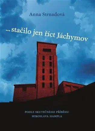 Biografie - ostatné ... stačilo jen říct Jáchymov - Anna Strnadová