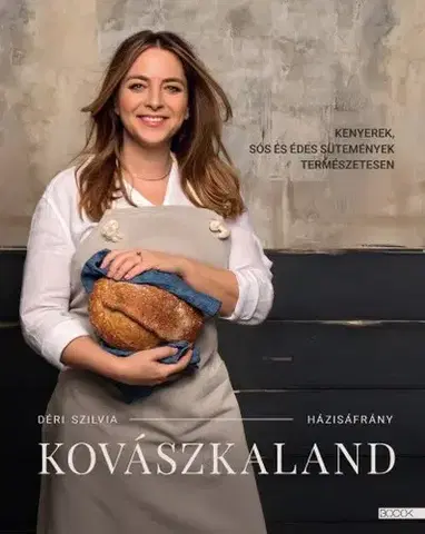 Kuchárky - ostatné Kovászkaland - Kenyerek, sós és édes sütemények természetesen - Szilvia Déri