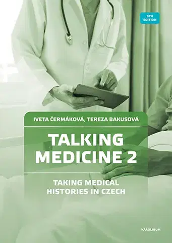 Medicína - ostatné Talking Medicine 2 Taking Medical Histories in Czech - Iveta Čermáková