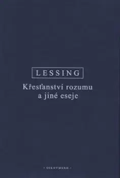 Filozofia Křesťanství rozumu a jiné eseje - Gotthold Ephraim Lessing