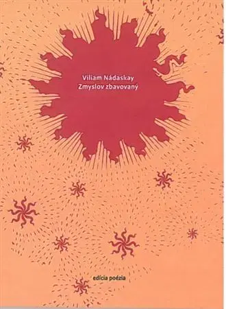 Slovenská poézia Zmyslov zbavovaný - Viliam Nádaskay