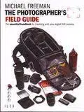 Fotografovanie, digitálna fotografia The Photographer's Field Guide - Michael Freeman