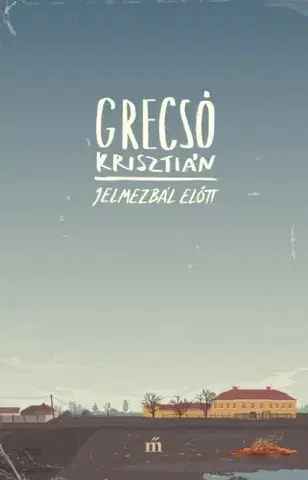 Svetová beletria Jelmezbál előtt - Krisztián Grecsó