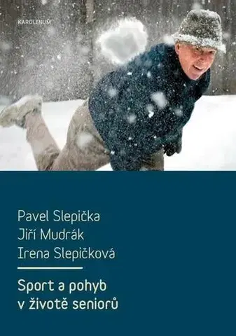 Šport Sport a pohyb v životě seniorů - Pavel Slepička,Jiří Mudrák,Irena Slepičková