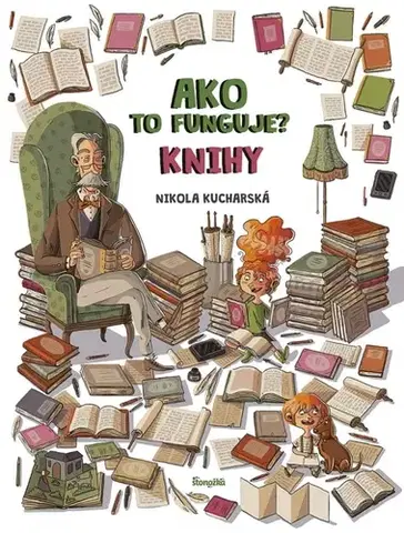 Encyklopédie pre deti a mládež - ostatné Ako to funguje? Knihy - Nikola Kucharska,Alexander Horák