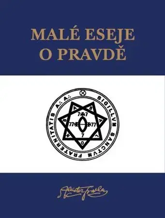 Ezoterika - ostatné Malé eseje o pravdě - Aleister Crowley