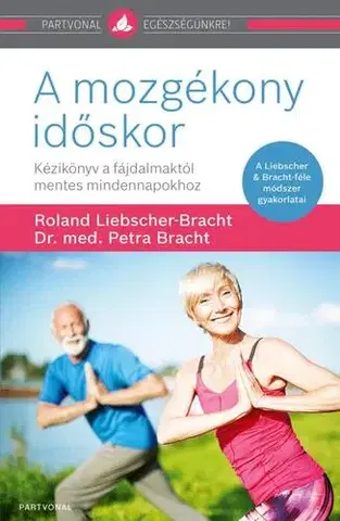 Zdravie, životný štýl - ostatné A mozgékony időskor - Petra Bracht,Roland Liebscher-Bracht