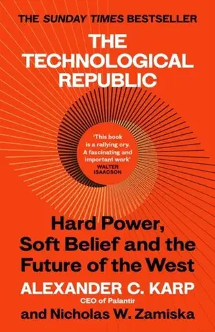 Veda, technika, elektrotechnika The Technological Republic - Alexander C. Karp,Nicholas WZamiska