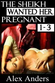 Erotická beletria The Sheikh Wanted Her Pregnant 1-3 - Anders Alex