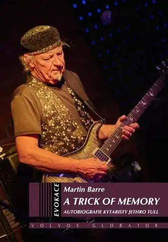 Film, hudba A Trick of Memory - Autobiografie kytaristy Jethro Tull - Martin Barre