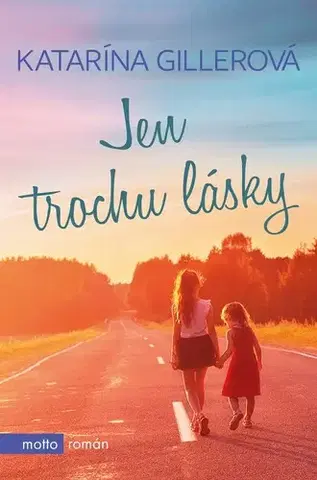 Slovenská beletria Jen trochu lásky - Katarína Gillerová