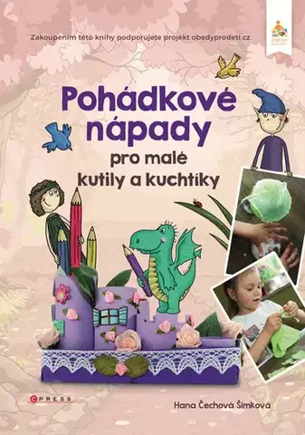 Encyklopédie pre deti a mládež - ostatné Pohádkové nápady pro malé kutily a kuchtíky - Hana Čechová Šimková