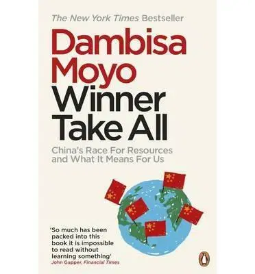 Politológia Winer Take All: China Race For Resources - Dambisa Moyo