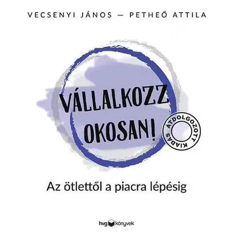 Podnikanie, obchod, predaj Vállalkozz okosan - átdolgozott kiadás - Attila Petheő,János Vecsenyi
