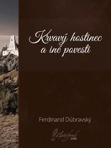 Slovenská beletria Krvavý hostinec a iné povesti - Ferdinand Dúbravský