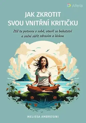 Rozvoj osobnosti Jak zkrotit svou vnitřní kritičku - Melissa Ambrosini