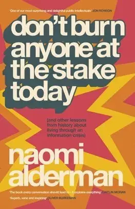 Filozofia Don’t Burn Anyone at the Stake Today - Naomi Alderman