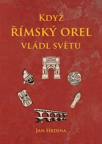 Svetové dejiny, dejiny štátov Když římský orel vládl světu - Jan Hrdina