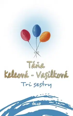Slovenská beletria Tri sestry - Táňa Keleová-Vasilková