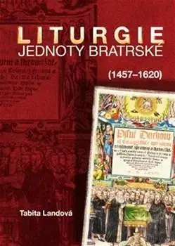 Filozofia Liturgie Jednoty bratrské (1457-1620) - Tabita Landová