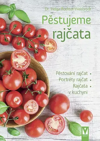 Úžitková záhrada Pěstujeme rajčata - Helga Buchter-Wiesbrodt