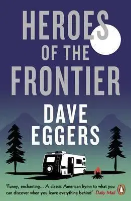 Svetová beletria Heroes of the Frontier - Dave Eggers